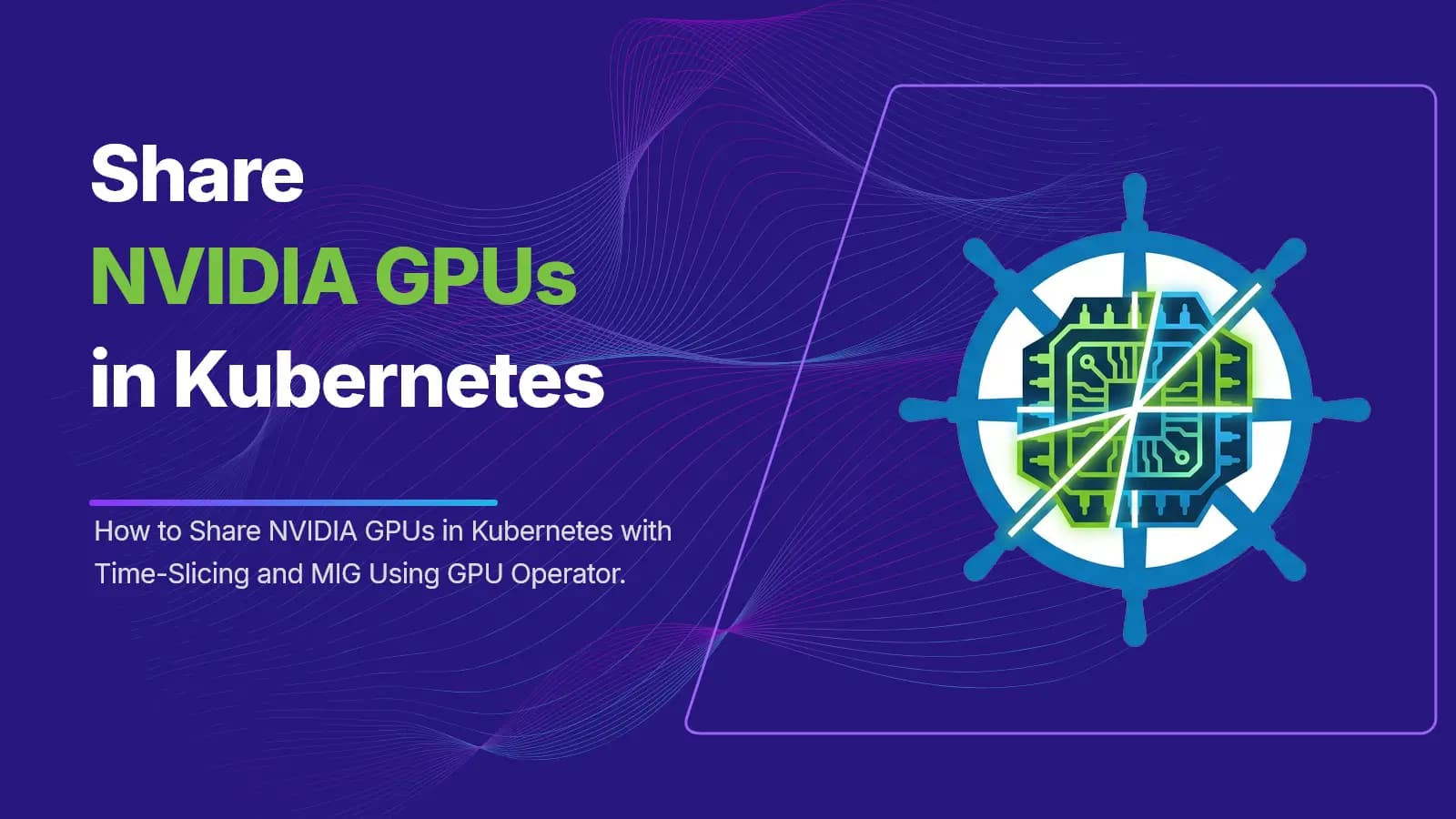 Sharing NVIDIA GPUs in Kubernetes