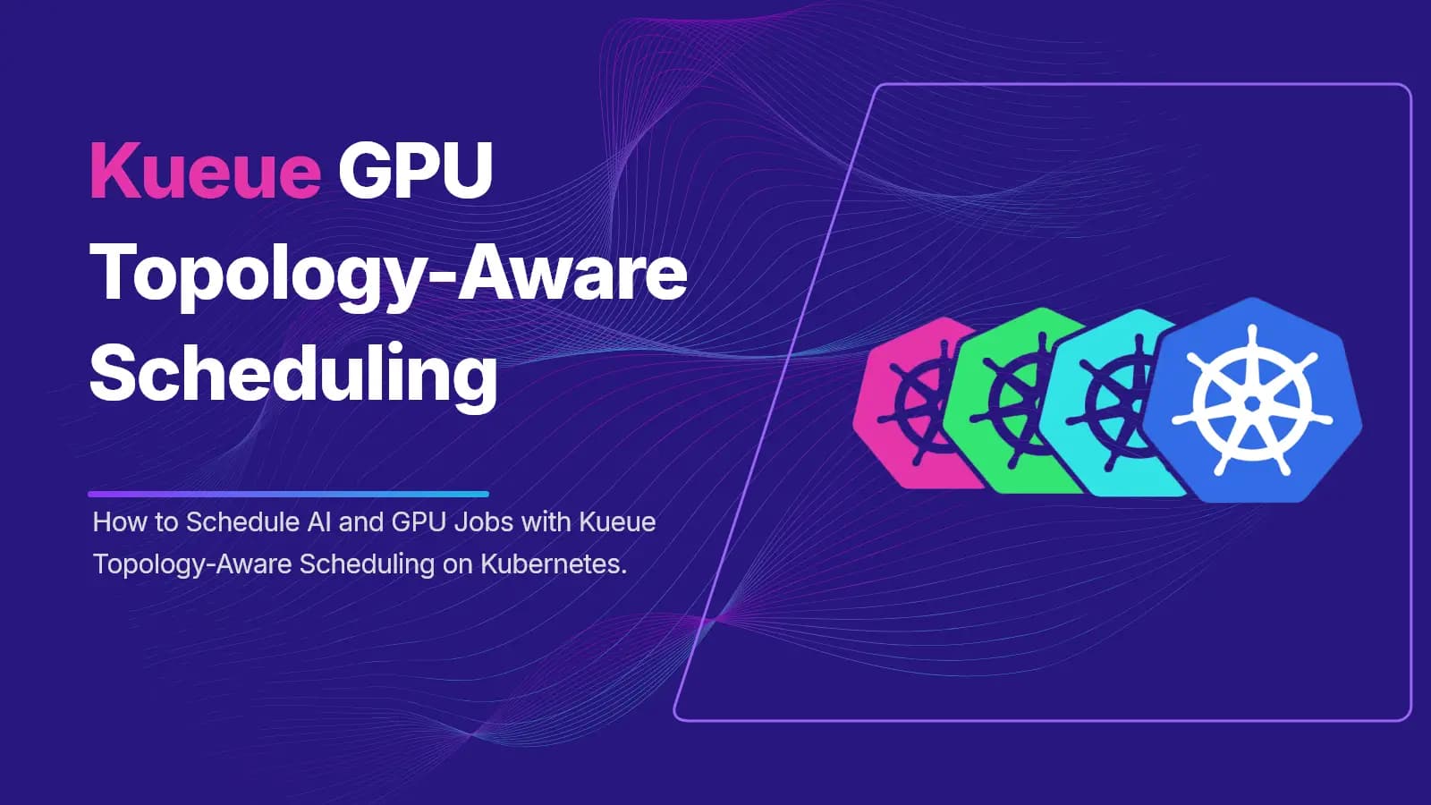 Rack-Aware GPU Scheduling on Kubernetes with Kueue