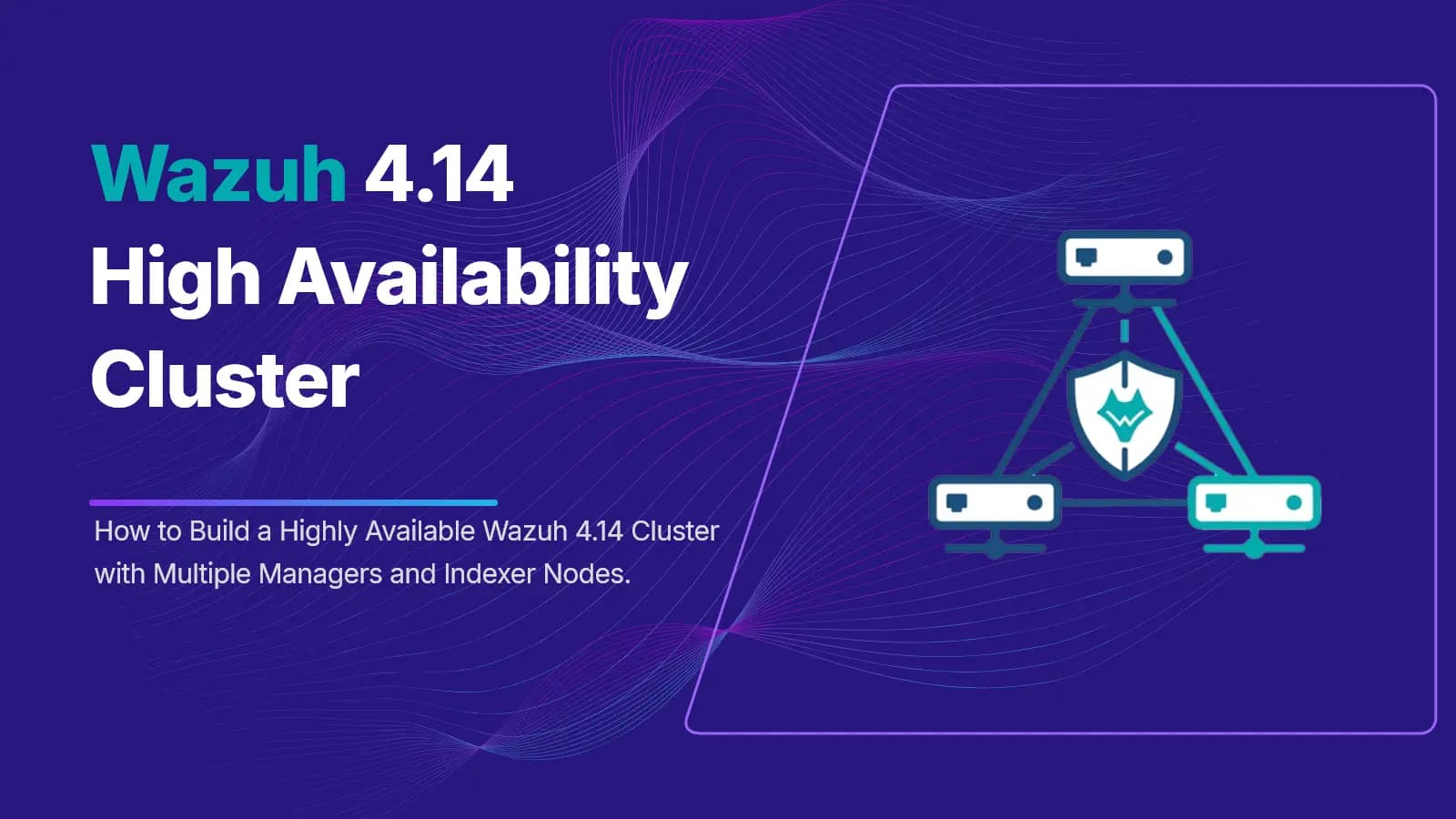 Wazuh 4.14 High Availability Cluster