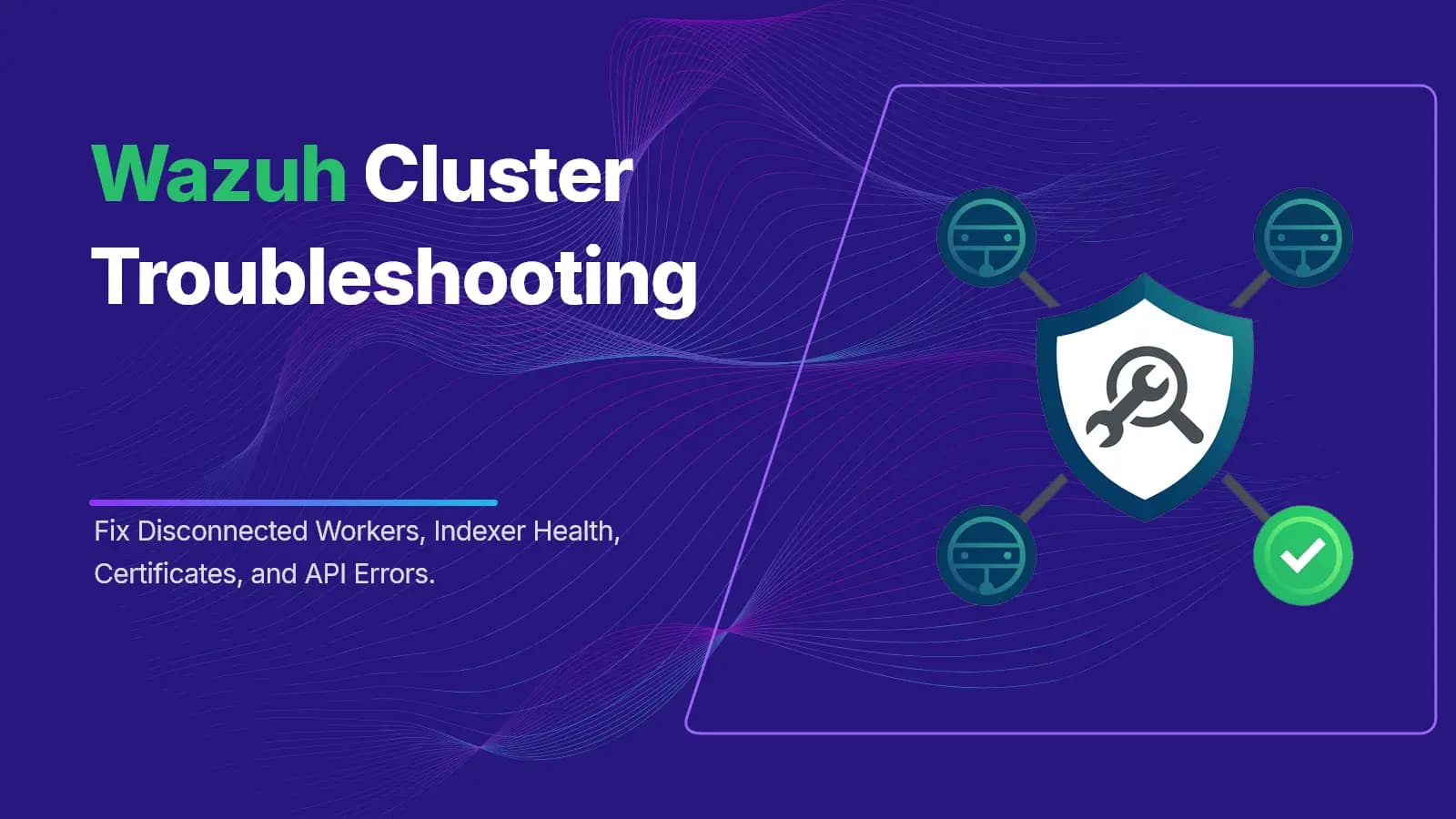 Wazuh Multi-Node Troubleshooting