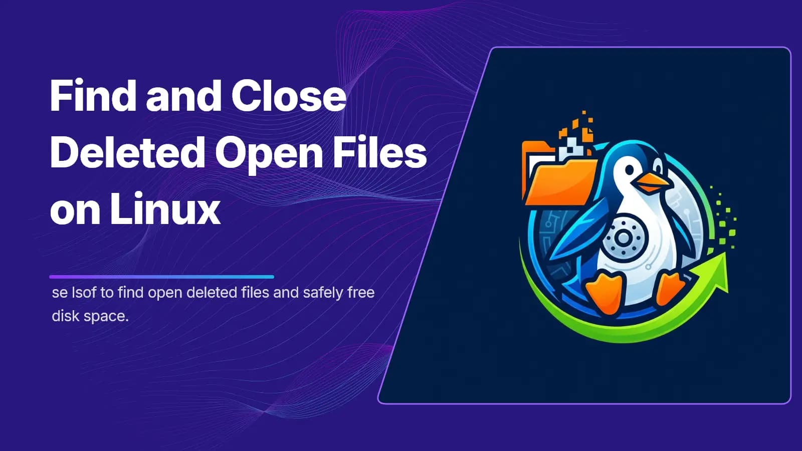 Fix Linux Disk Space Not Freed After Deleting Files