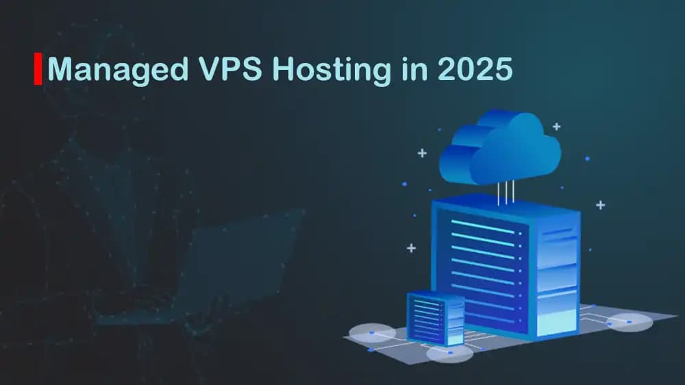 Managed VPS Hosting in 2025