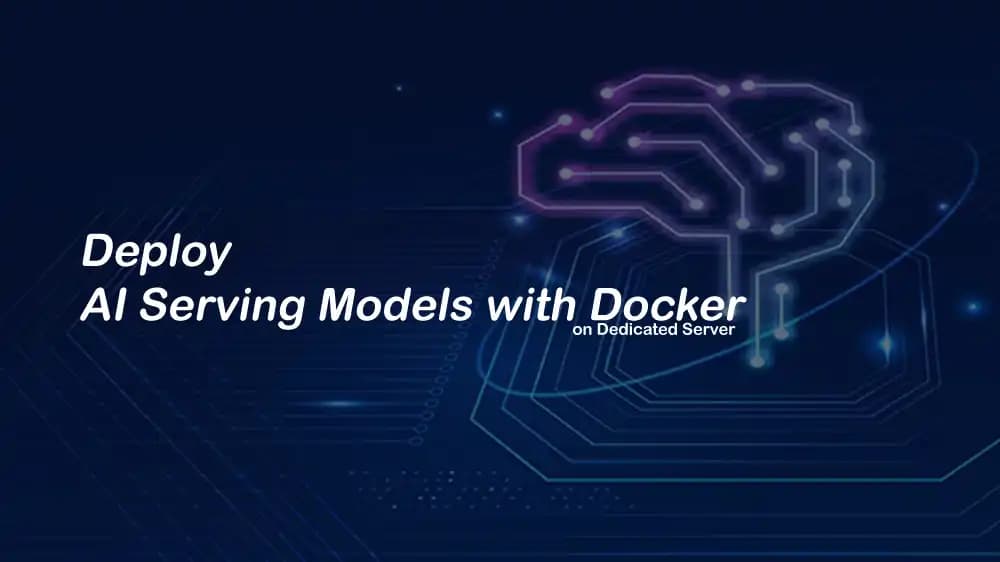 Deploying AI Serving with Docker on a Dedicated Server