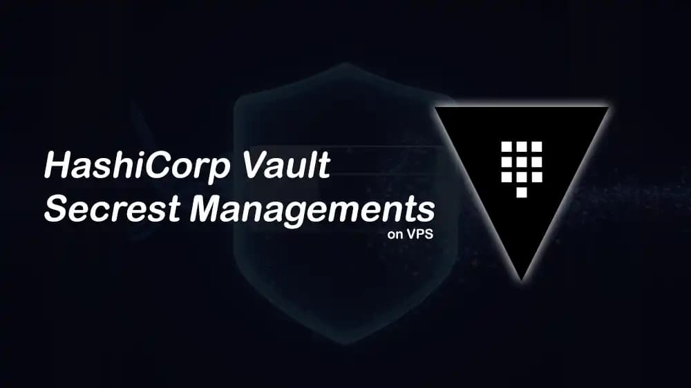 Secrets Management with HashiCorp Vault on VPS