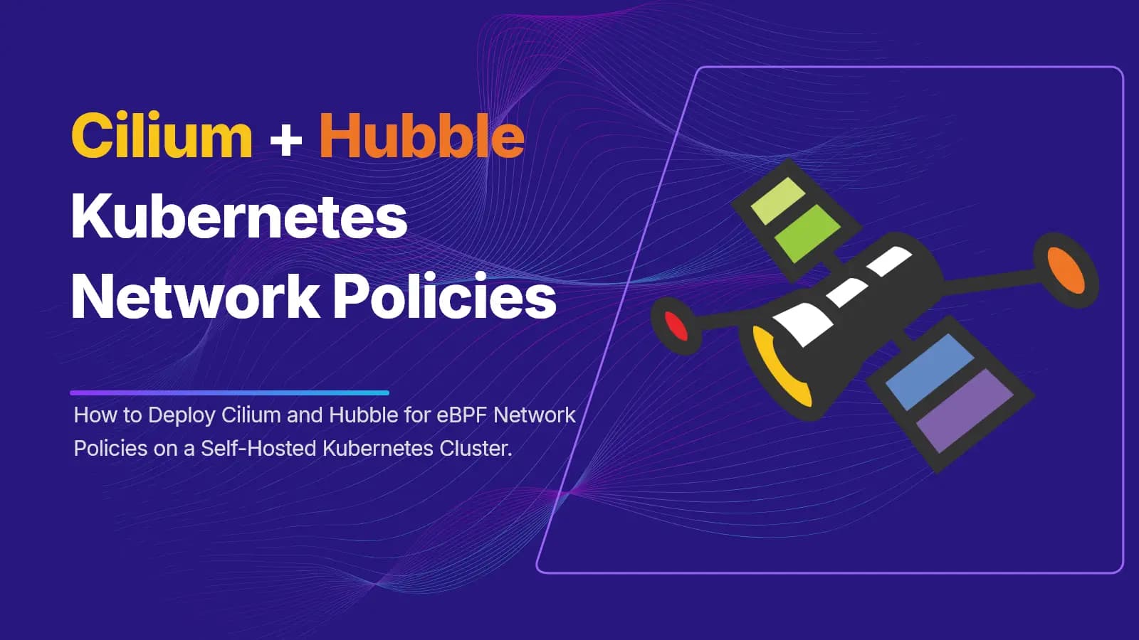 Cilium Hubble Kubernetes network policy deployment