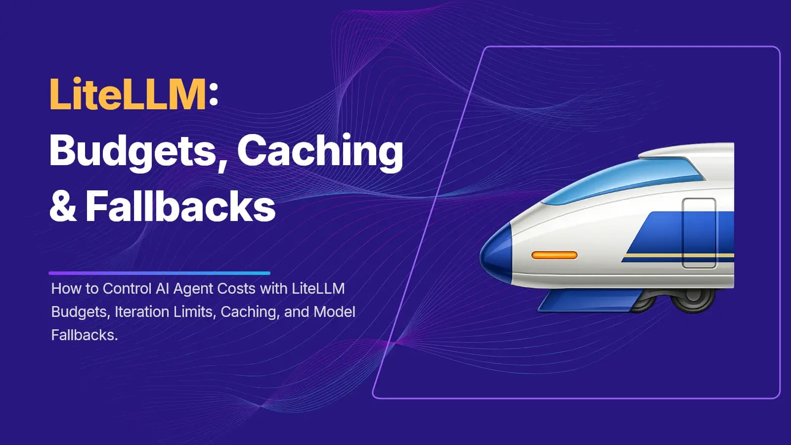 LiteLLM agent budgets caching fallbacks