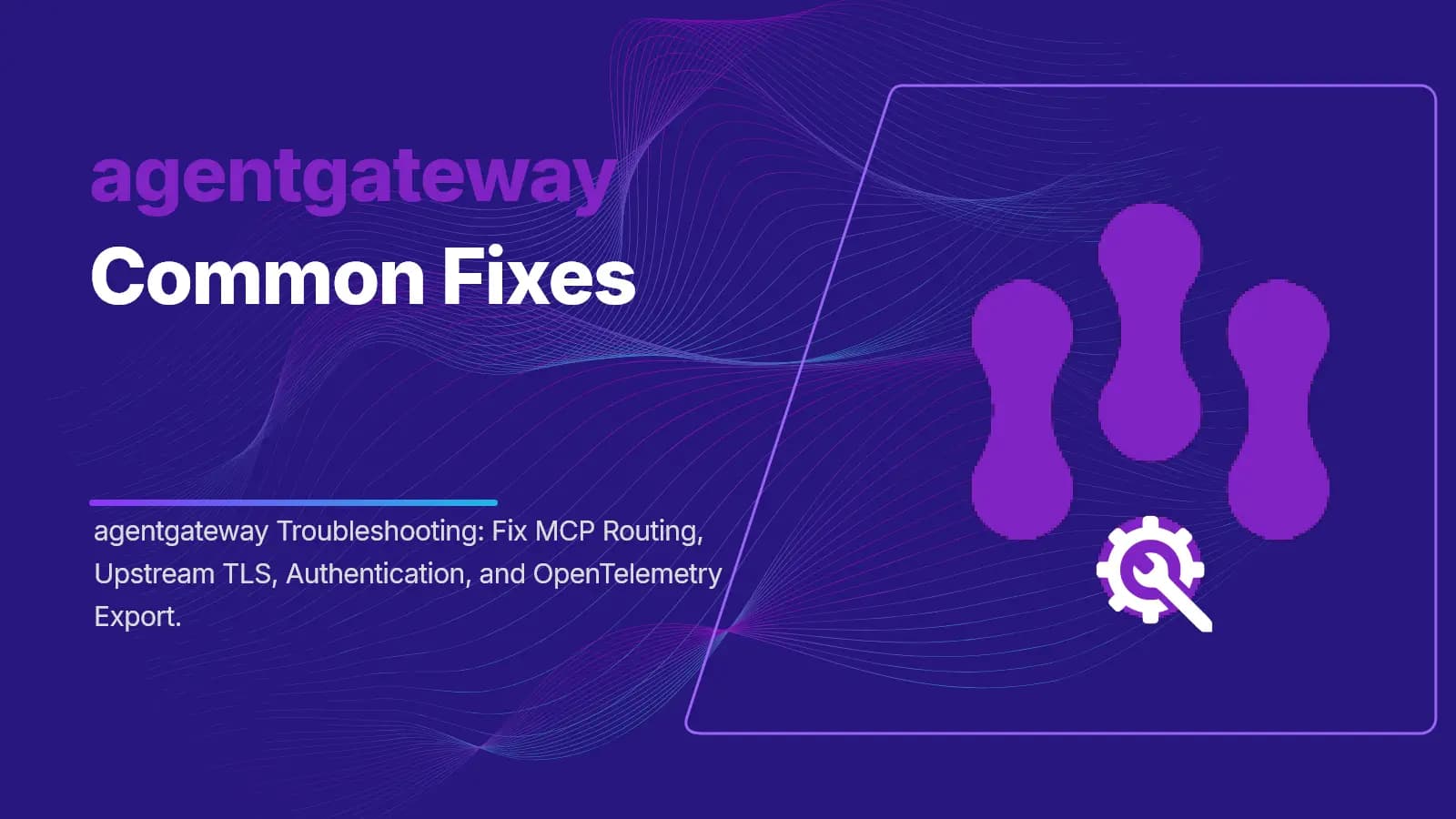 agentgateway Troubleshooting Guide