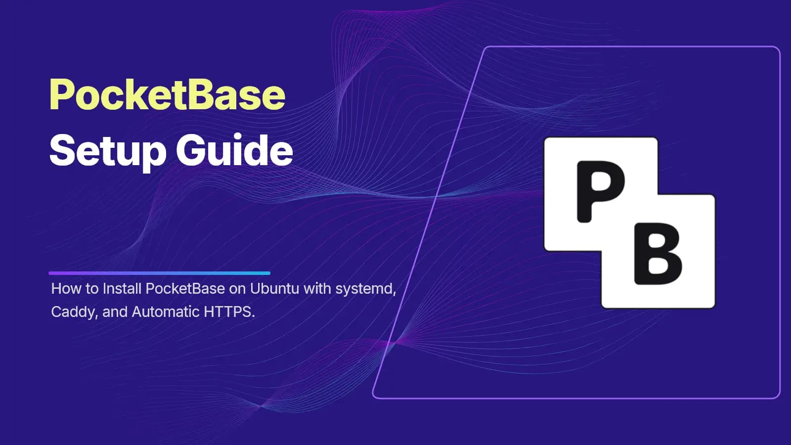 Install PocketBase on Ubuntu with systemd, Caddy, and Automatic HTTPS