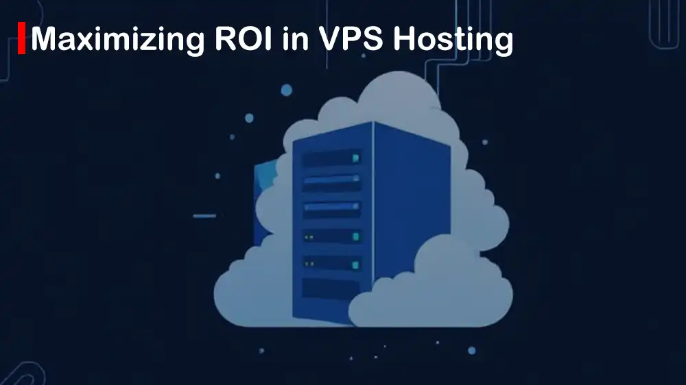 Maximize ROI with Optimized VPS Plans