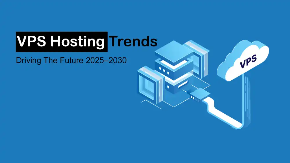 Future of VPS Hosting Trends 2025-2030