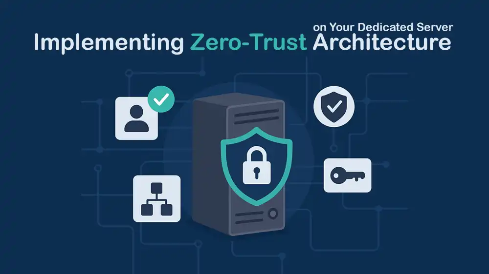 Implement Zero-Trust Architecture on Dedicated Server