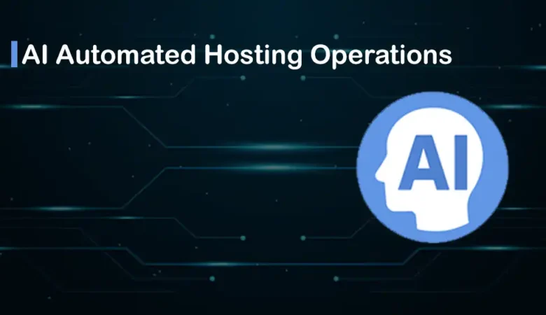 Automated AI-Driven Hosting Operations
