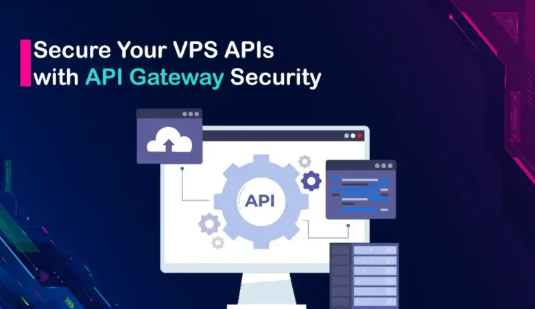 Securing API Access Using API Gateways on VPS