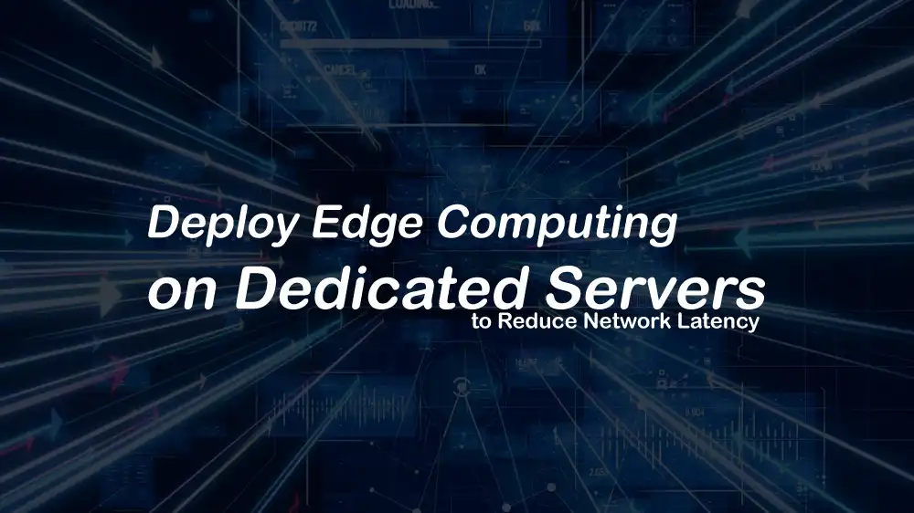 deploy Edge Computing on bare metal servers
