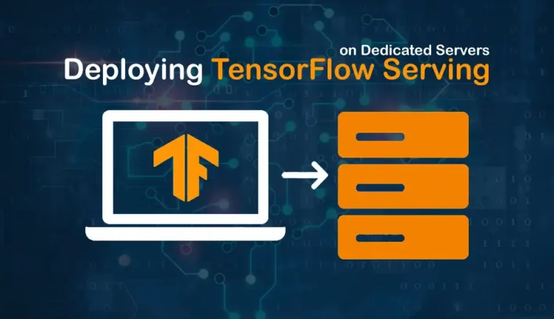 Deploy TensorFlow Serving on Dedicated Servers