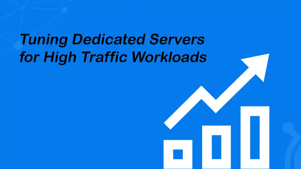 Tuning High Traffic Dedicated Servers