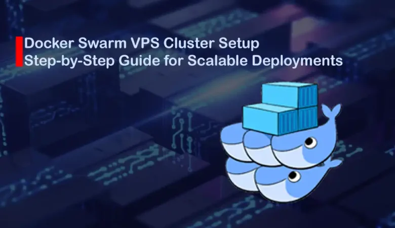 Setting Up Docker Swarm on VPS Clusters