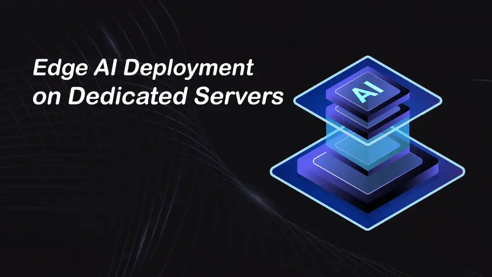 Deploy Edge AI on Dedicated Servers