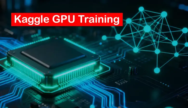 Kaggle GPU Tutorial for Deep Learning with Optimal Configs