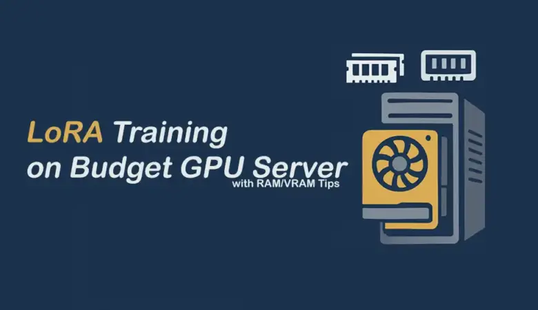 LoRA Model Training on Budget GPUs