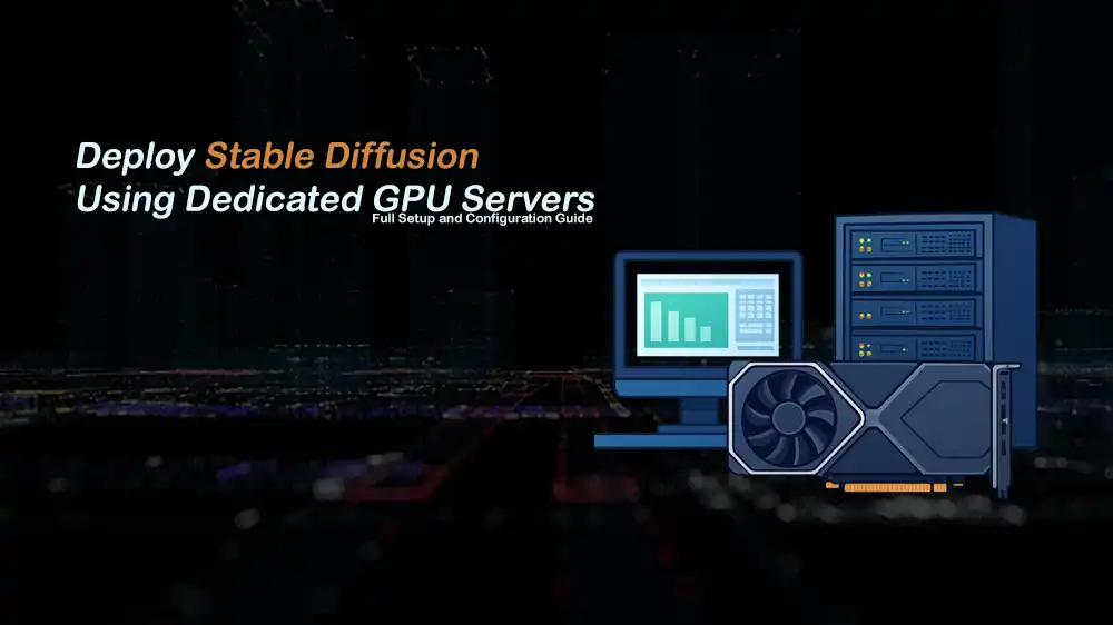 Deploy Stable Diffusion on Dedicated GPU Servers