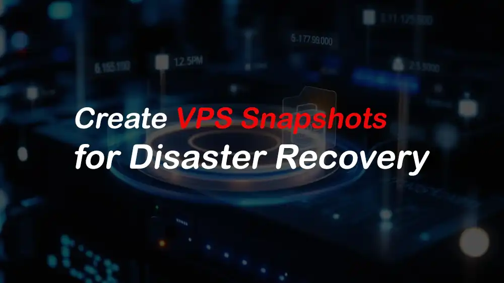 VPS Snapshots for Disaster Recovery
