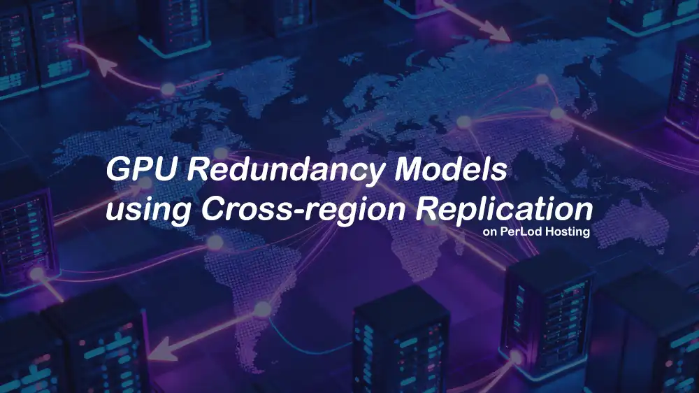 GPU Redundancy Models using Cross-region Replication