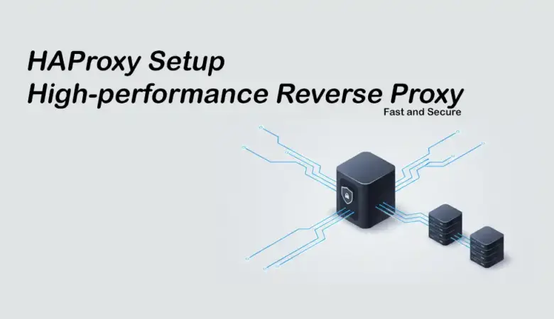 High-Performance Reverse Proxy Setup with HAProxy
