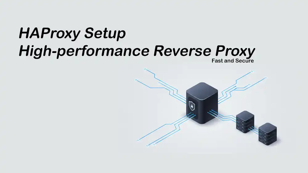 Configure HAProxy as a High-Performance Reverse Proxy