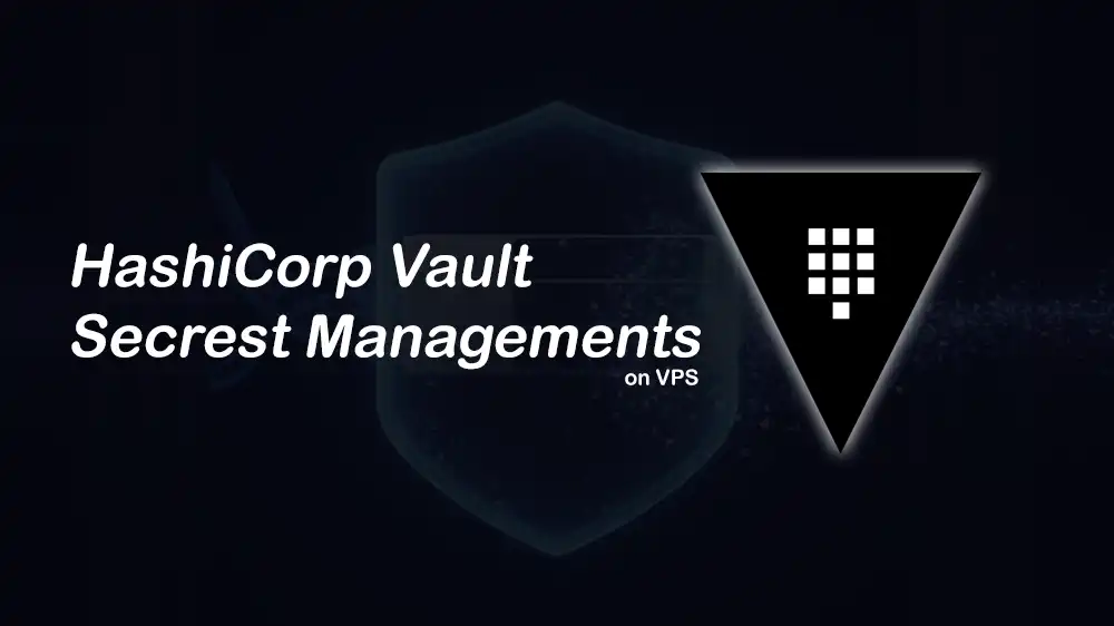 Secrets Management with HashiCorp Vault on VPS