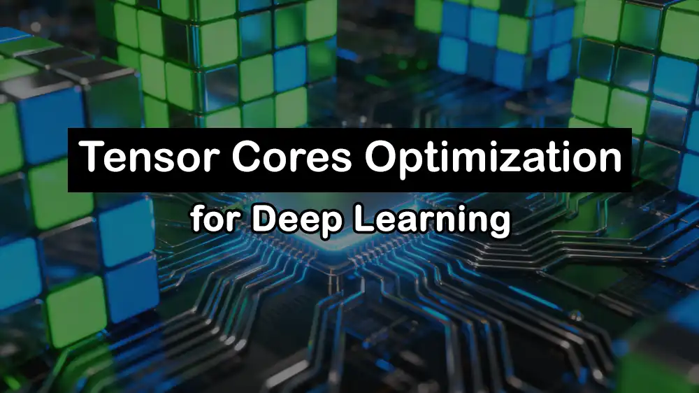 optimize Tensor Cores for faster deep learning