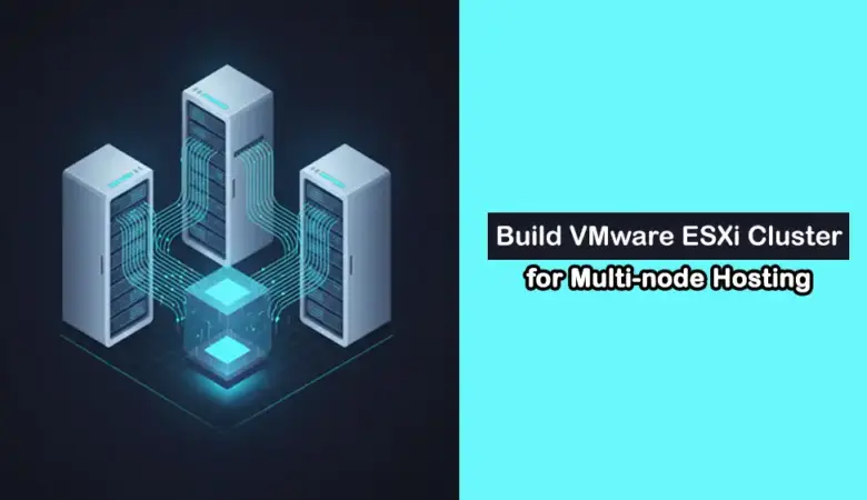 Build a Highly Available VMware ESXi Cluster for Scalable Multi‑Node Hosting