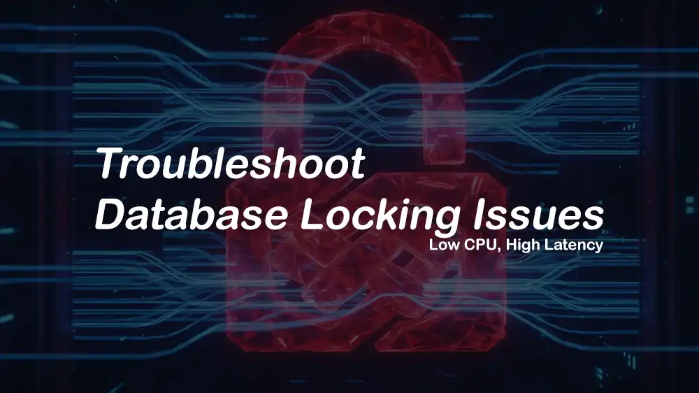 Database Locking Issues without High CPU