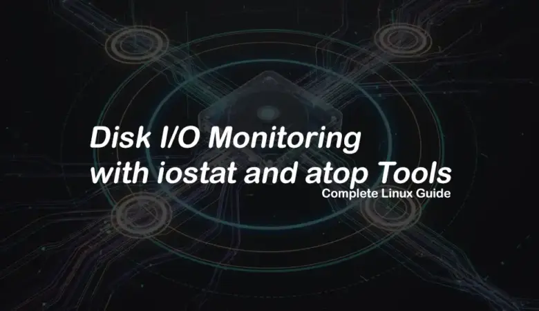 How to Detect and Fix Disk I/O Bottlenecks with iostat and atop