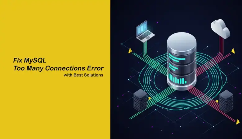 MySQL Too Many Connections Error: Why It Happens and How to Fix It