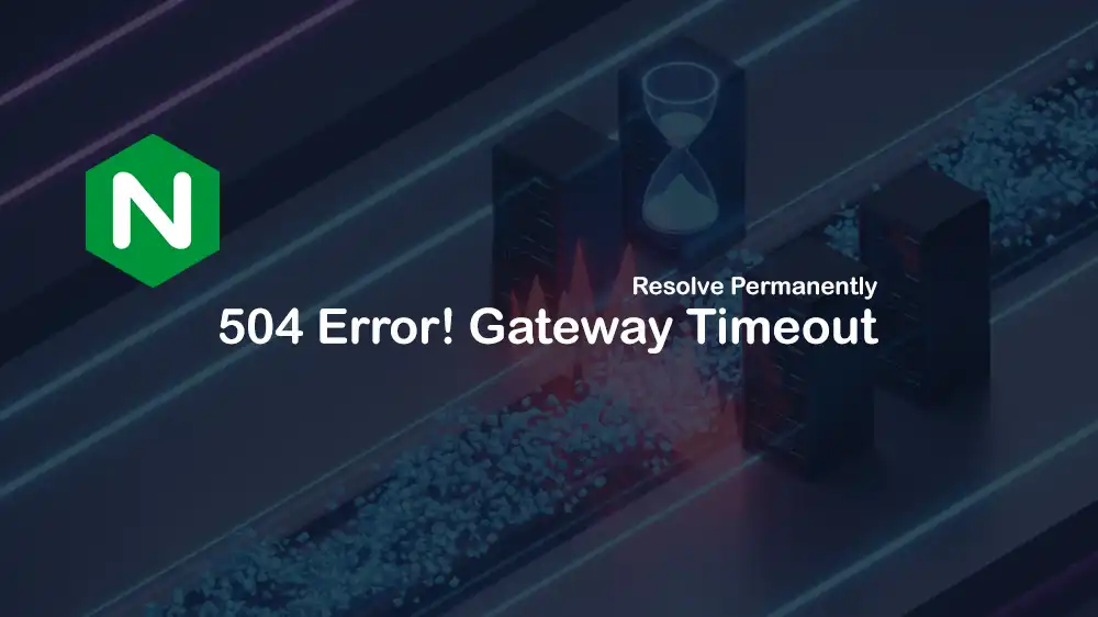 Fix Nginx Upstream Timeout 504 Gateway Error