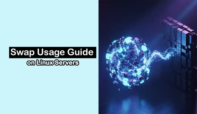Linux Swap Usage Guide: Why It Happens and How to Optimize It