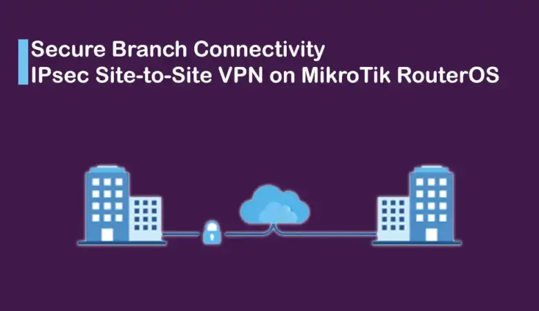 Setting Up a Secure IPsec Tunnel on MikroTik VPS