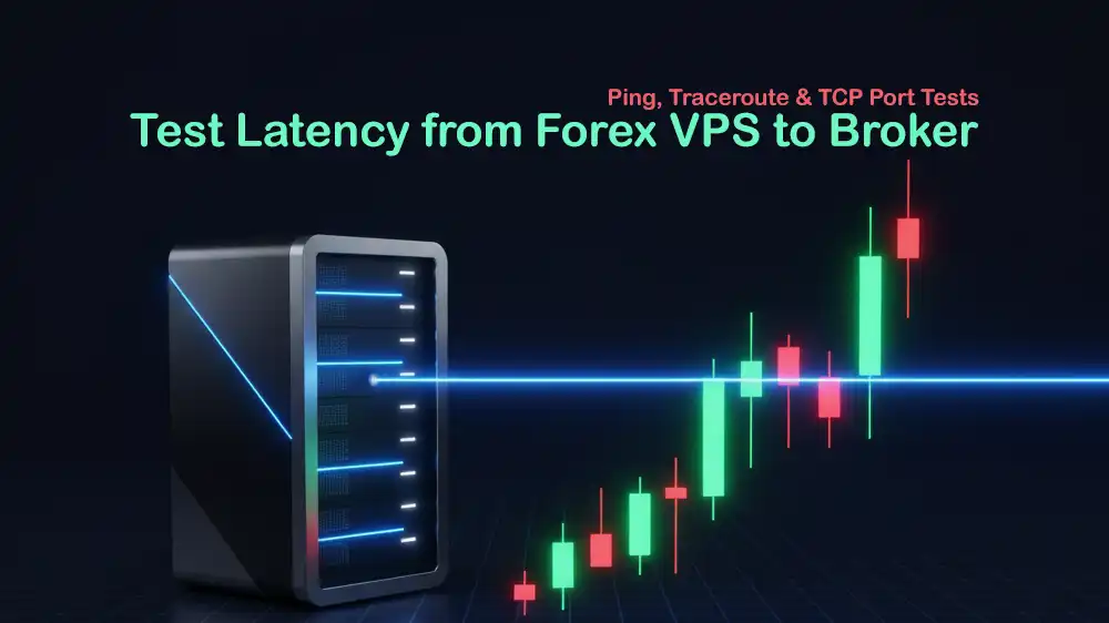 How to Test Latency from Forex VPS to Broker