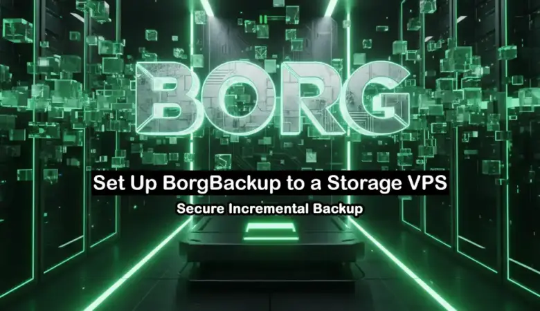 How to Set Up BorgBackup to a Storage VPS with SSH for Incremental Backups