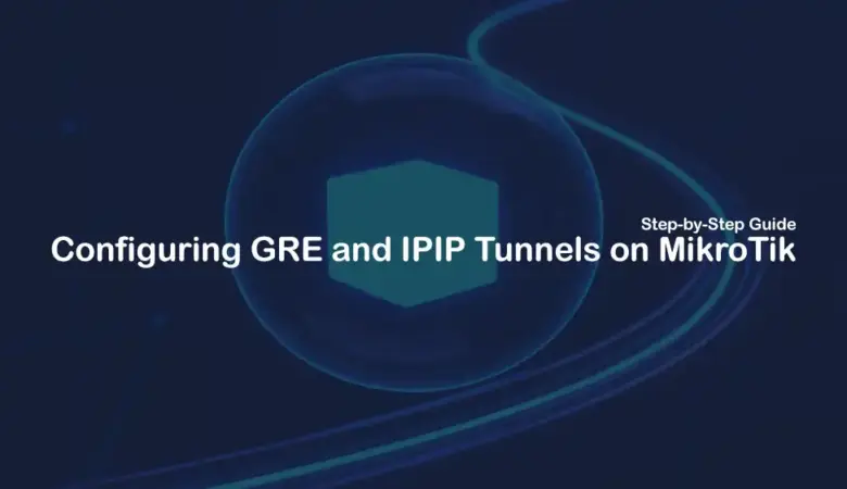 How to Configure MikroTik IPIP and GRE Tunnels