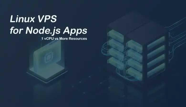 Linux VPS for Node.js Apps: When 1 vCPU Is Enough and When It Isn’t