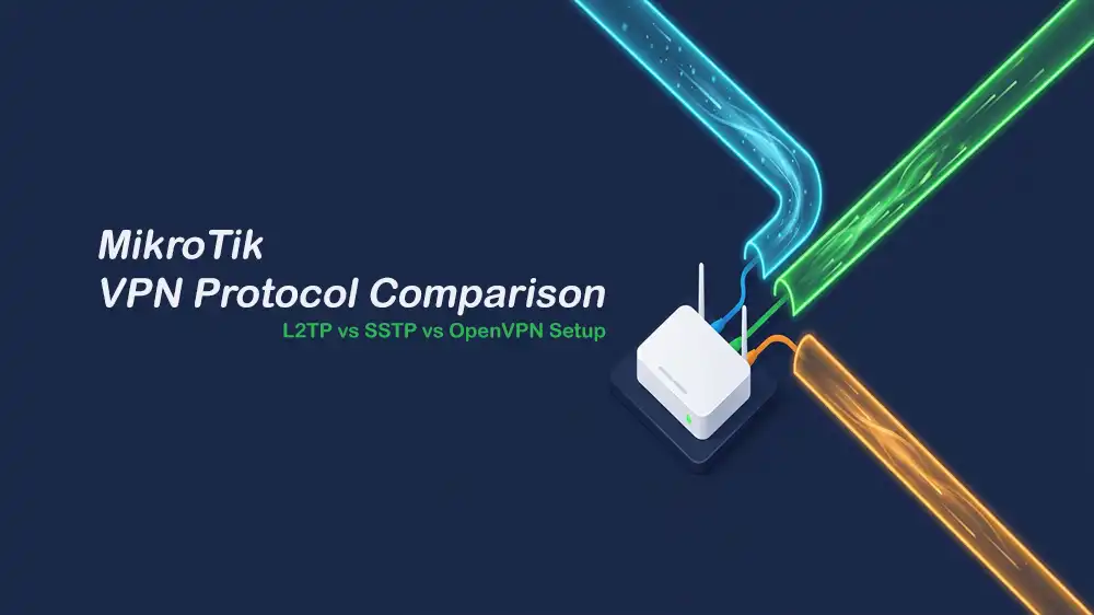 MikroTik VPN Protocol Comparison for RouterOS v7