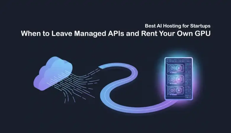When You Should Stop Relying on Managed AI APIs and Move to GPU Hosting