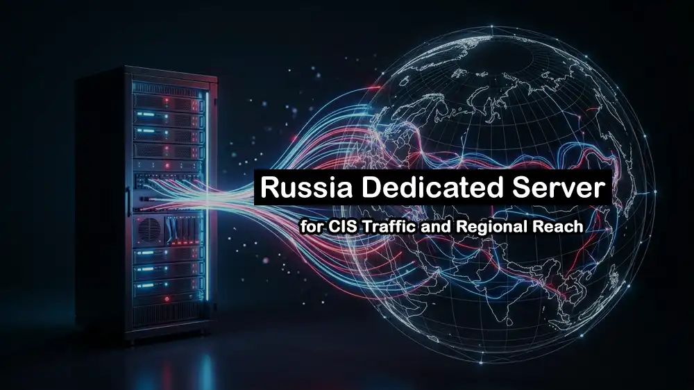 Russia Dedicated Server for CIS Traffic