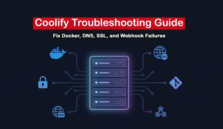 Fix Coolify Issues: Docker Failures, DNS and Let’s Encrypt Errors, Webhook Bugs