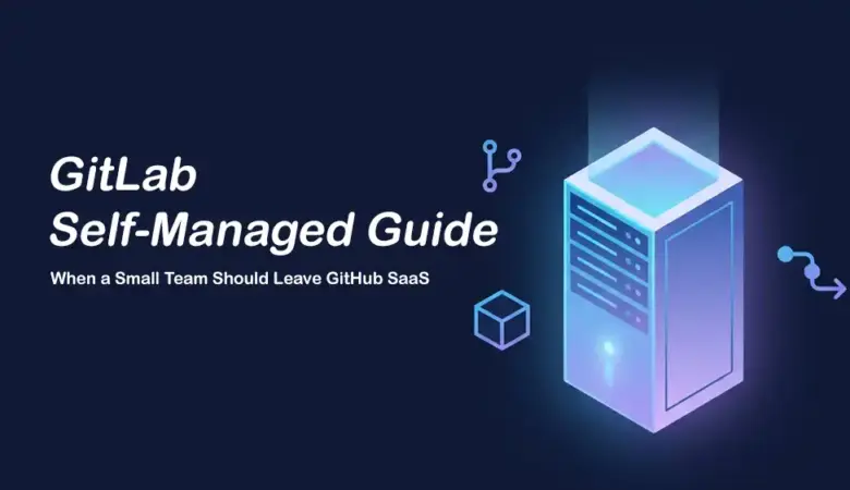 Best VPS for GitLab Self-Managed: When a Small Team Should Leave GitHub SaaS