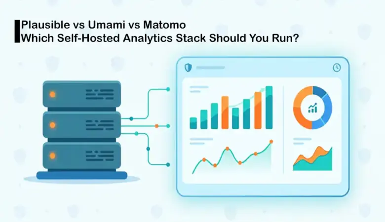 Plausible vs Umami vs Matomo: Which Self-Hosted Analytics Stack Should You Run?