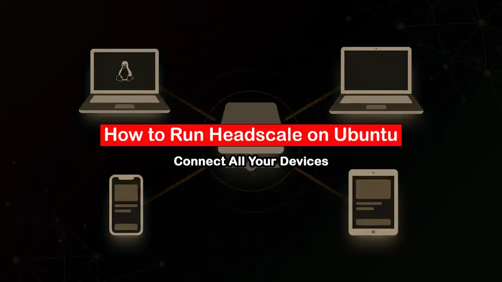 Self-Host Headscale on Ubuntu