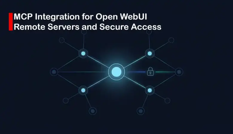 How to Connect Open WebUI to Remote MCP Servers and Secure Tool Access